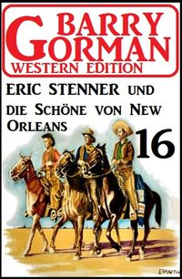 Produktbild: Eric Stenner und die Sch&ouml;ne von New Orleans: Barry Gorman Western Edition 16