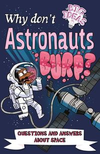 Bild vom Artikel Why Don't Astronauts Burp?: Questions and Answers about Space vom Autor Anne Rooney