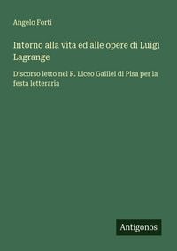 Produktbild: Intorno alla vita ed alle opere di Luigi Lagrange