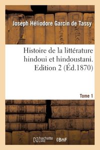 Produktbild: Histoire de la Litt&eacute;rature Hindoui Et Hindoustani. Edition 2, Tome 1