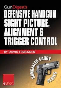Produktbild: Gun Digest's Defensive Handgun Sight Picture, Alignment & Trigger Control eShort