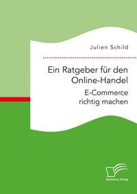 Produktbild: Ein Ratgeber f&uuml;r den Online-Handel: E-Commerce richtig machen