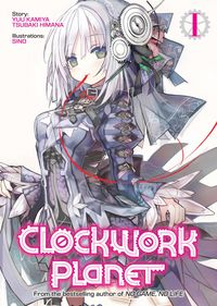 Produktbild: Kamiya, Y: Clockwork Planet (Light Novel) Vol. 1