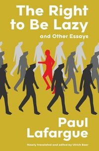 Produktbild: The Right to Be Lazy and Other Essays (Warbler Classics Annotated Edition)