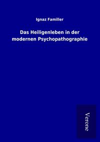 Produktbild: Das Heiligenleben in der modernen Psychopathographie