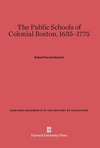 Produktbild: The Public Schools of Colonial Boston, 1635-1775