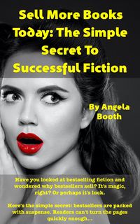 Produktbild: Sell More Books Today: The Simple Secret To Successful Fiction