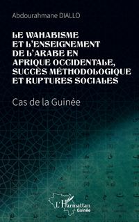 Produktbild: Le wahabisme et l'enseignement de l'arabe en Afrique occidentale, succ&egrave;s m&eacute;thodologique et ruptures sociales