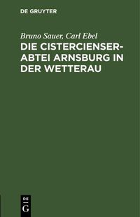 Produktbild: Die Cistercienserabtei Arnsburg in der Wetterau