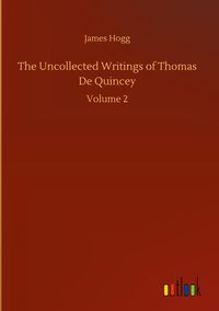 Produktbild: The Uncollected Writings of Thomas De Quincey