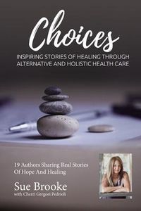 Produktbild: Sue Brooke Choices: Inspiring Stories of Healing Through Alternative and Holistic Health Care