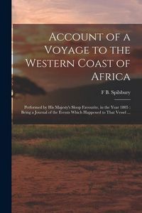 Produktbild: Account of a Voyage to the Western Coast of Africa: Performed by His Majesty's Sloop Favourite, in the Year 1805: Being a Journal of the Events Which