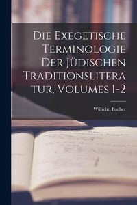 Produktbild: Die Exegetische Terminologie Der J&uuml;dischen Traditionsliteratur, Volumes 1-2