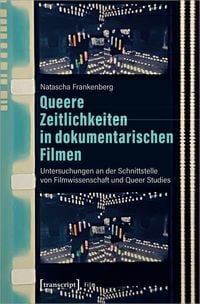 Produktbild: Queere Zeitlichkeiten in dokumentarischen Filmen