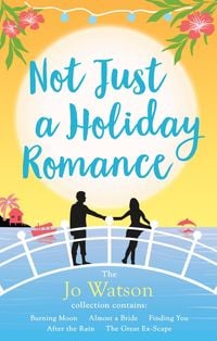 Produktbild: Not Just a Holiday Romance: Burning Moon, Almost a Bride, Finding You, After the Rain, The Great Ex-Scape + a bonus novella!