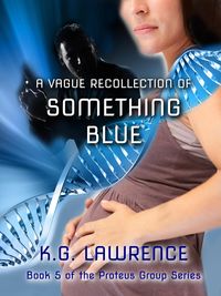 Produktbild: A Vague Recollection of Something Blue (The Proteus Group, #5)