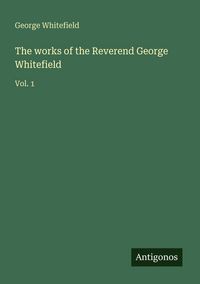 Produktbild: The works of the Reverend George Whitefield
