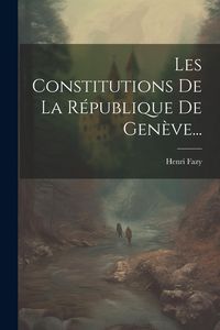 Produktbild: Les Constitutions De La R&eacute;publique De Gen&egrave;ve...