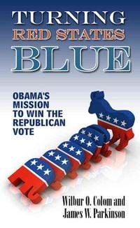 Produktbild: Turning Red States Blue: Obama's Mission to Win the Republican Vote