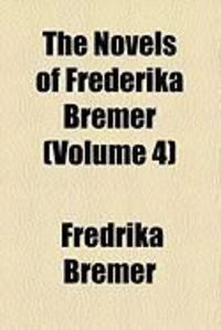 Produktbild: The Novels of Frederika Bremer (Volume 4)