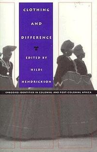 Bild vom Artikel Clothing and Difference: Embodied Identities in Colonial and Post-Colonial Africa vom Autor Hildi Hendrickson