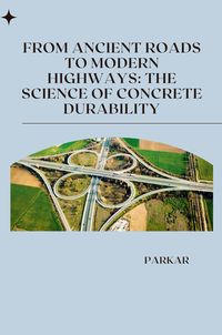 Produktbild: From Ancient Roads to Modern Highways: The Science of Concrete Durability