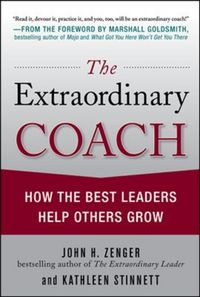 Produktbild: The Extraordinary Coach: How the Best Leaders Help Others Grow