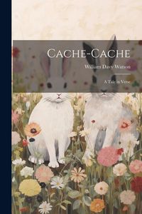 Produktbild: Cache-Cache: A Tale in Verse