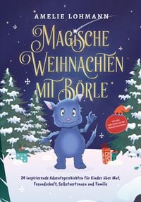 Produktbild: Magische Weihnachten mit B&ouml;rle: 24 inspirierende Adventsgeschichten f&uuml;r Kinder &uuml;ber Mut, Freundschaft, Selbstvertrauen und Familie - inkl. gratis Audi