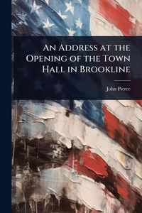 Produktbild: An Address at the Opening of the Town Hall in Brookline