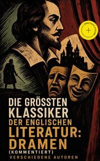Produktbild: Die gr&ouml;&szlig;ten Klassiker der englischen Literatur: Dramen (Kommentiert)