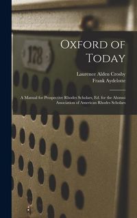 Produktbild: Oxford of Today; a Manual for Prospective Rhodes Scholars, ed. for the Alumni Association of American Rhodes Scholars