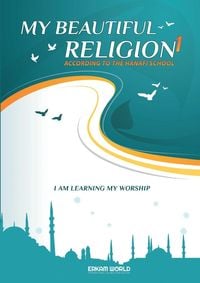 Produktbild: I am Learning my acts of Worship | According to the Hanafi School - My Beautiful Religion. Vol 1