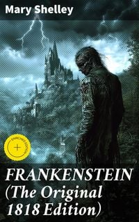 Produktbild: FRANKENSTEIN (The Original 1818 Edition)