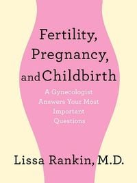 Produktbild: Fertility, Pregnancy, and Childbirth: A Gynecologist Answers Your Most Important Questions