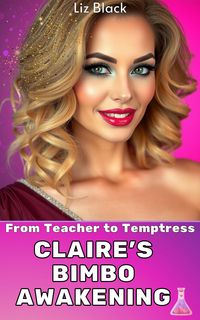 Produktbild: From Teacher to Temptress: Claire's Bimbo Awakening (Magic Salon Bimbos, #2)
