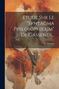 Produktbild: Etude Sur Le "syntagma Philosophicum" De Gassendi...