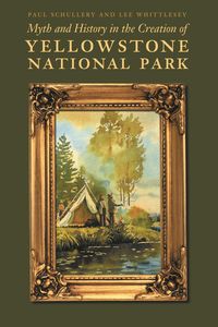 Produktbild: Myth and History in the Creation of Yellowstone National Park