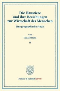 Produktbild: Die Haustiere und ihre Beziehungen zur Wirtschaft des Menschen.