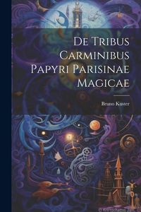 Produktbild: De tribus carminibus papyri parisinae magicae