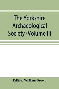 Produktbild: The Yorkshire Archaeological Society; Record Series Volume XXII for the year 1897; Yorkshire inquisitions (Volume II)