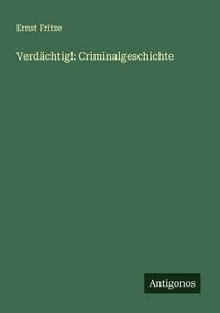 Produktbild: Verd&auml;chtig!: Criminalgeschichte