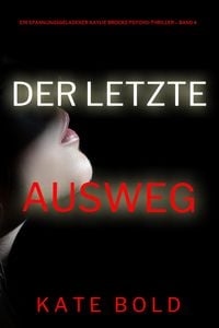 Produktbild: Der letzte Ausweg (Ein spannungsgeladener Kaylie Brooks Psycho-Thriller - Band 4)