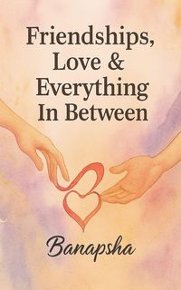 Produktbild: Friendships, Love & Everything In Between