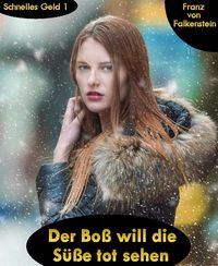 Produktbild: Der Bo&szlig; will die S&uuml;&szlig;e tot sehen