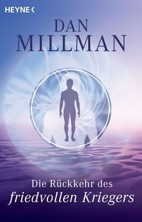 Die Rückkehr des friedvollen Kriegers von Dan Millman