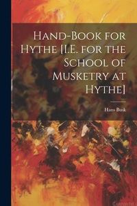 Produktbild: Hand-Book for Hythe [I.E. for the School of Musketry at Hythe]