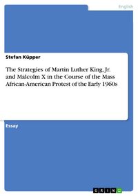 Produktbild: The Strategies of Martin Luther King, Jr. and Malcolm X in the Course of the Mass African-American Protest of the Early 1960s