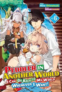 Produktbild: Peddler in Another World: I Can Go Back to My World Whenever I Want! Volume 6
