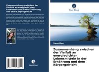 Produktbild: Zusammenhang zwischen der Vielfalt an energiedichten Lebensmitteln in der Ern&auml;hrung und dem K&ouml;rpergewicht